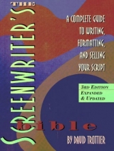 Cover art for The Screenwriter's Bible: A Complete Guide to Writing, Formatting, and Selling Your Script