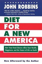 Cover art for Diet for a New America: How Your Food Choices Affect Your Health, Happiness and the Future of Life on Earth Second Edition
