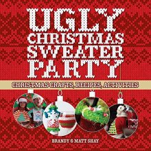 Cover art for Ugly Christmas Sweater Party: Christmas Crafts, Recipes, Activities