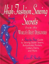 Cover art for High-Fashion Sewing Secrets from the World's Best Designers: A Step-By-Step Guide to Sewing Stylish Seams, Buttonholes, Pockets, Collars, Hems, and More (Rodale Sewing Book)