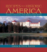 Cover art for Recipes from Historic America: Cooking & Traveling with America's Finest Hotels