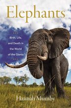 Cover art for Elephants: Birth, Life, and Death in the World of the Giants