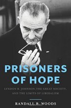 Cover art for Prisoners of Hope: Lyndon B. Johnson, the Great Society, and the Limits of Liberalism