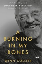 Cover art for A Burning in My Bones: The Authorized Biography of Eugene H. Peterson, Translator of The Message