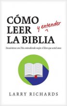 Cover art for Cómo leer (y entender) la Biblia: Encuéntrese con Dios entendiendo mejor el libro que usted ama (Spanish Edition)