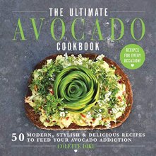 Cover art for The Ultimate Avocado Cookbook: 50 Modern, Stylish & Delicious Recipes to Feed Your Avocado Addiction