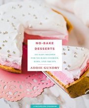Cover art for No-Bake Desserts: 103 Easy Recipes for No-Bake Cookies, Bars, and Treats (RecipeLion)