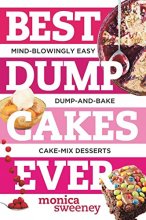 Cover art for Best Dump Cakes Ever: Mind-Blowingly Easy Dump-and-Bake Cake Mix Desserts (Best Ever)