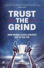 Cover art for Trust the Grind: How World-Class Athletes Got To The Top (Motivational Book for Teens, Gift for Teen Boys, Teen and Young Adult Football, Fitness and Exercise)