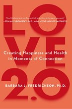 Cover art for Love 2.0: Creating Happiness and Health in Moments of Connection