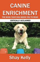 Cover art for CANINE ENRICHMENT: THE BOOK YOUR DOG NEEDS YOU TO READ