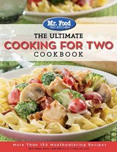 Cover art for Mr. Food Test Kitchen: The Ultimate Cooking For Two Cookbook: More Than 130 Mouthwatering Recipes (1) (The Ultimate Cookbook Series)
