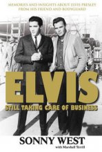 Cover art for Elvis: Still Taking Care of Business: Memories and Insights About Elvis Presley From His Friend and Bodyguard