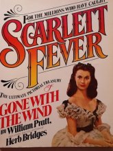 Cover art for Scarlett Fever: The Ultimate Pictorial Treasury of Gone With the Wind : Featuring the Collection of Herb Bridges