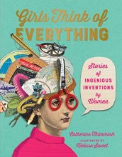 Cover art for Girls Think of Everything: Stories of Ingenious Inventions by Women