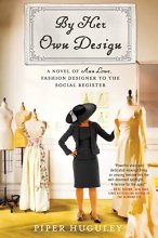 Cover art for By Her Own Design: A Novel of Ann Lowe, Fashion Designer to the Social Register