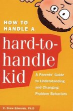 Cover art for How to Handle a Hard-to-Handle Kid: A Parents' Guide to Understanding and Changing Problem Behaviors