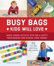 Cover art for Busy Bags Kids Will Love: Make-Ahead Activity Kits for a Happy Preschooler and Stress-Free Parent