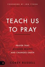 Cover art for Teach Us to Pray: Prayer That Accesses Heaven and Changes Earth