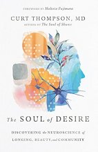 Cover art for The Soul of Desire: Discovering the Neuroscience of Longing, Beauty, and Community
