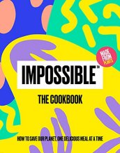 Cover art for Impossible™: The Cookbook: How to Save Our Planet, One Delicious Meal at a Time