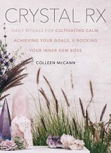 Cover art for Crystal Rx: Daily Rituals for Cultivating Calm, Achieving Your Goals, and Rocking Your Inner Gem Boss