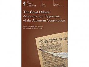 Cover art for The Great Courses: The Great Debate: Advocates and Opponents of the American Constitution