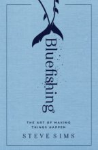Cover art for Bluefishing: The Art of Making Things Happen