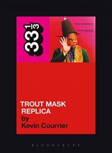 Cover art for Captain Beefheart's Trout Mask Replica (33 1/3)
