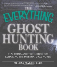 Cover art for The Everything Ghost Hunting Book: Tips, tools, and techniques for exploring the supernatural world (Everything (New Age))