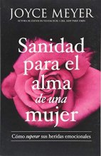 Cover art for Sanidad para el alma de una mujer: Cómo superar sus heridas emocionales (Spanish Edition)