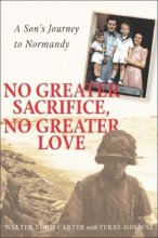 Cover art for No Greater Sacrifice, No Greater Love: A Son's Journey to Normandy