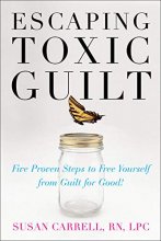 Cover art for Escaping Toxic Guilt: Five Proven Steps to Free Yourself from Guilt for Good (NTC Self-Help)