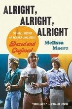 Cover art for Alright, Alright, Alright: The Oral History of Richard Linklater's Dazed and Confused