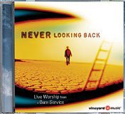 Cover art for Never Looking Back: Live Worship From A Burn Service