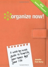 Cover art for Organize Now!: A Week-by-Week Guide to Simplify Your Space and Your Life