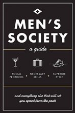 Cover art for Men's Society: Guide to Social Protocol, Necessary Skills, Superior Style, and Everything Else That Will Set You Apart From The Pack (Volume 2) (Live Well, 2)