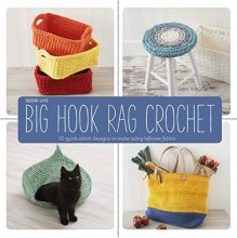 Cover art for Big Hook Rag Crochet: 25 Quick-Stitch Designs to Make Using Leftover Fabric