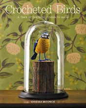 Cover art for Crocheted Birds: A Flock of Feathered Friends to Make