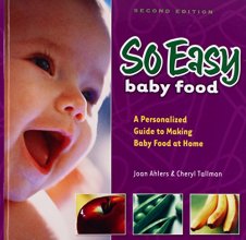Cover art for So Easy Baby Food: A Personalized Guide to Making Baby Food At Home, 2nd Edition