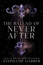 Cover art for The Ballad of Never After (Once Upon a Broken Heart, 2)