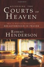 Cover art for Accessing the Courts of Heaven (Large Print Edition): How to Position Yourself for Breakthrough in Prayer