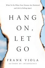 Cover art for Hang On, Let Go: What to Do When Your Dreams Are Shattered and Life Is Falling Apart