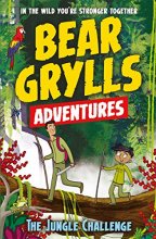 Cover art for The Jungle Challenge (Bear Grylls Adventure #3)