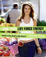 Cover art for Raw Food Life Force Energy: Enter a Totally New Stratosphere of Weight Loss, Beauty, and Health (Raw Food Series, 2)