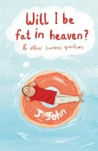 Cover art for Will I be Fat in Heaven? and Other Curious Questions