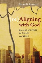 Cover art for (re)Aligning with God: Reading Scripture for Church and World