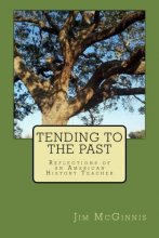 Cover art for Tending to the Past: Reflections of an American History Teacher