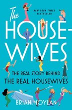 Cover art for The Housewives: The Real Story Behind the Real Housewives