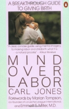 Cover art for Mind over Labor: A Breakthrough Guide to Giving Birth (Penguin Handbooks)